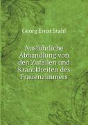 Ausfuhrliche Abhandlung Von Den Zufallen Und Kranckheiten Des Frauenzimmers