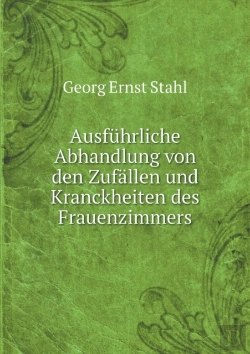 Bertrand.pt - Ausfuhrliche Abhandlung Von Den Zufallen Und Kranckheiten Des Frauenzimmers