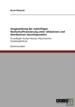 Bertrand.pt - Ausgestaltung Der Zukanftigen Hochschulfinanzierung Unter Allokativen Und Distributiven Gesichtspunkten