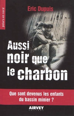 Bertrand.pt - Aussi Noir Que Le Charbon ; Que Sont Devenus Les Enfants Du Bassin Minier ?