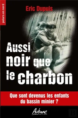 Bertrand.pt - Aussi Noir Que Le Charbon : Que Sont Devenus Les Enfants Du Bassin Minier ?