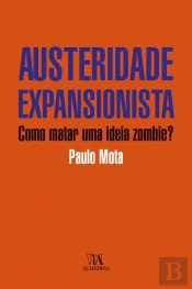Austeridade Expansionista - Como Matar uma Ideia Zombie?
