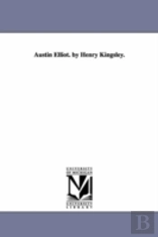 Austin Elliot. By Henry Kingsley.