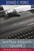 Austral English, Volume I (Esprios Classics)