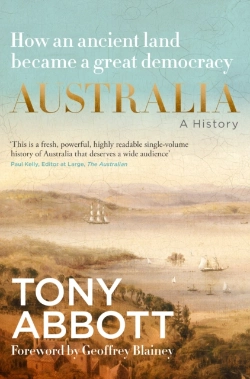 Bertrand.pt - Australia: A History: By The Former Prime Minister Tony Abbott With A Foreword By Geoffrey Blainey