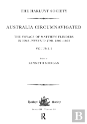 Australia Circumnavigated. The Voyage Of Matthew Flinders In Hms Investigator, 1801-1803 / Volume I