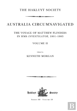 Bertrand.pt - Australia Circumnavigated. The Voyage Of Matthew Flinders In Hms Investigator, 1801-1803 / Volume Ii