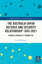 Australia-Japan Defence And Security Relationship 1945-2021