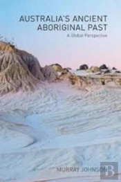 Australiaâ€™S Ancient Aboriginal Past