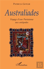 Australiades ; Voyage D'Une Parisienne Aux Antipodes