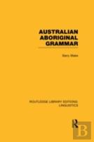 Australian Aboriginal Grammar (Rle Linguistics F: World Linguistics)