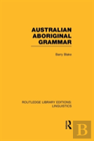 Australian Aboriginal Grammar (Rle Linguistics F: World Linguistics)