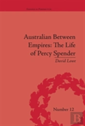 Australian Between Empires: The Life Of Percy Spender