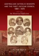 Australian Catholic Bishops And The First Vatican Council 1869 - 1870