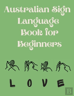 Bertrand.pt - Australian Sign Language Book For Beginners.Educational Book, Suitable For Children, Teens And Adults. Contains The Auslan Alphabet And Numbers