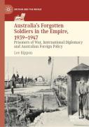 Australia'S Forgotten Soldiers In The Empire, 1939â€“1947