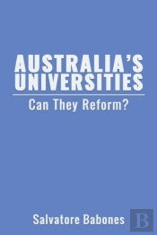 Australia'S Universities : Can They Refo