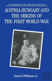 Austria-Hungary And The Origins Of The First World War