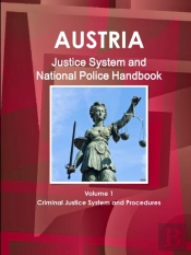 Austria Justice System And National Police Handbook Volume 1 Criminal Justice System And Procedures