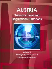 Austria Telecom Laws And Regulations Handbook Volume 1 Strategic Information And Important Regulations