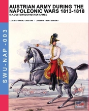Austrian Army During The Napoleonic Wars 1813-1818