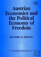 Austrian Economics And The Political Economy Of Freedom
