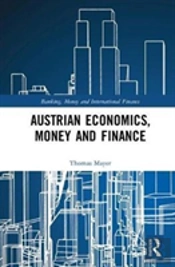 Austrian Economics, Money And Finance
