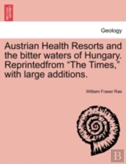 Bertrand.pt - Austrian Health Resorts And The Bitter Waters Of Hungary. Reprintedfrom 