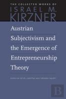 Austrian Subjectivism & The Emergence Of Entrepreneurship Theory