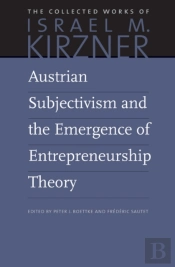 Austrian Subjectivism & The Emergence Of Entrepreneurship Theory