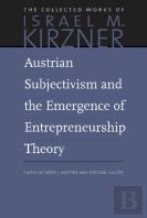 Austrian Subjectivism & The Emergence Of Entrepreneurship Theory