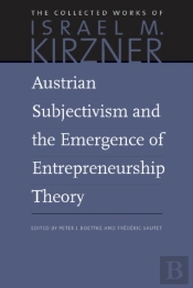 Austrian Subjectivism & The Emergence Of Entrepreneurship Theory