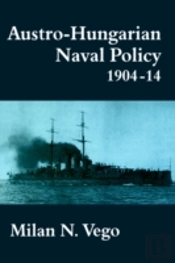 Austro-Hungarian Naval Policy, 1904-1914