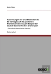 Auswirkungen Der Grundfreiheiten Des Eg-Vertrages Auf Die Gesetzliche Krankenversicherung Am Beispiel Der Deutsch-Osterreichischen Grenzregion