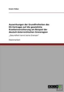 Bertrand.pt - Auswirkungen Der Grundfreiheiten Des Eg-Vertrages Auf Die Gesetzliche Krankenversicherung Am Beispiel Der Deutsch-Osterreichischen Grenzregion