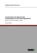 Auswirkungen Der Legalen Droge Computerspiel Auf Den Alltag Jugendlicher