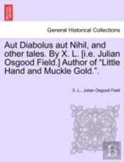 Aut Diabolus Aut Nihil, And Other Tales.