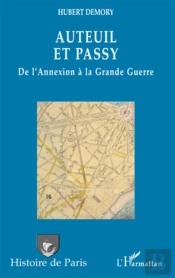 Auteuil Et Passy ; De L'Annexion À La Grande Guerre