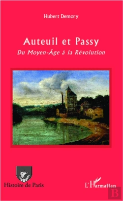 Bertrand.pt - Auteuil Et Passy ; Du Moyen-Age À La Révolution