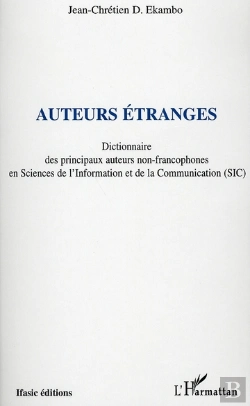 Bertrand.pt - Auteurs Étranges ; Dictionnaire Des Principaux Auteurs Non-Francophones En Sciences De L'Information
