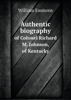 Bertrand.pt - Authentic Biography Of Colonel Richard M. Johnson, Of Kentucky