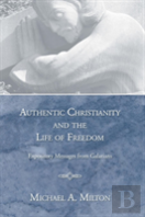 Authentic Christianity And The Life Of Freedom