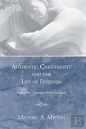 Authentic Christianity And The Life Of Freedom