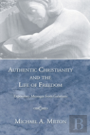 Authentic Christianity And The Life Of Freedom