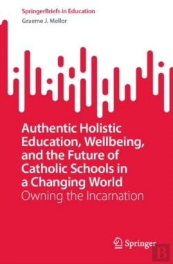 Bertrand.pt - Authentic Holistic Education, Wellbeing, And The Future Of Catholic Schools In A Changing World