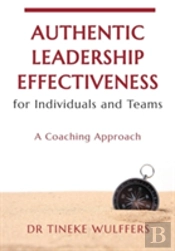 Authentic Leadership Effectiveness For Individuals And Teams