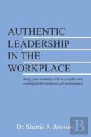 Authentic Leadership In The Workplace