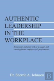 Authentic Leadership In The Workplace