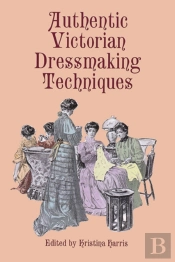 Authentic Victorian Dressmaking Techniques
