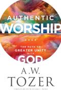 Authentic Worship Â€“ The Path To Greater Unity With God